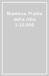 Mantova. Pianta della città 1:10.000