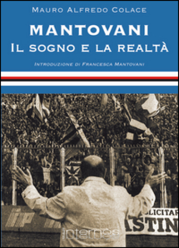 Mantovani. Il sogno e la realtà - Mauro Colace