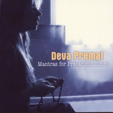 Mantras for precarious times - Deva Premal