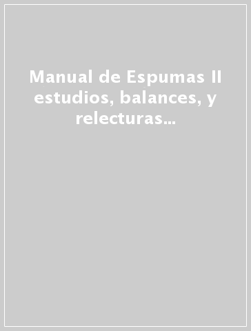 Manual de Espumas II estudios, balances, y relecturas de las vanguardias en una dimensiòn transatlàntica