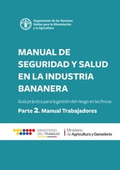 Manual de seguridad y salud en la industria bananera: Guía práctica para la gestión del riesgo en las fincas. Parte 2 - Manual trabajadores