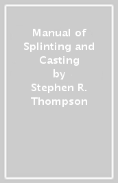 Manual of Splinting and Casting