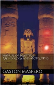 Manual of egyptian Archeology and Antiquities