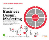 Manuale di Business Design Marketing. Il metodo basato sulle persone per creare strategie di marketing condivise ed efficaci