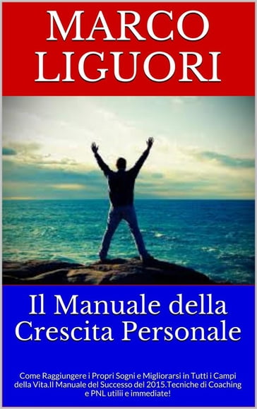 Il Manuale Della Crescita Personale - Marco Liguori