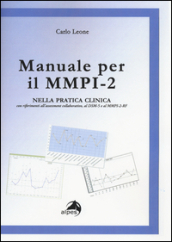 Manuale per il MMPI-2. Nella pratica clinica con riferimenti all assessment collaborativo, al DSM e al MMPI-2-RF