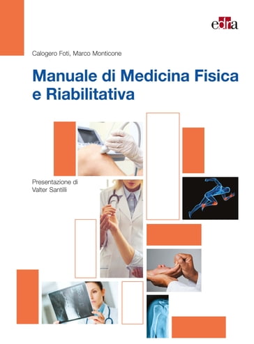 Manuale di Medicina Fisica e Riabilitativa - Calogero Foti - Marco Monticone