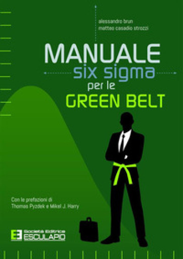 Manuale Six Sigma per le Green Belt - Alessandro Brun - Matteo Casadio Strozzi