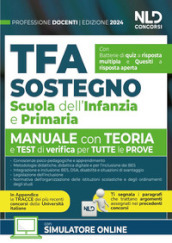 Manuale TFA Sostegno per la Scuola dell infanzia e primaria 2024. Teoria con test di verifica per tutte le prove. Nuova ediz.