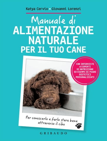 Manuale di alimentazione naturale per il tuo cane - Katya Cervio - Giovanni Lorenzi