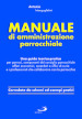 Manuale di amministrazione parrocchiale. Una guida teorico-pratica per parroci, componenti del consiglio parrocchiale affari economici, sacerdoti e uffici di curia e i professionisti che collaborano con la parrocchia