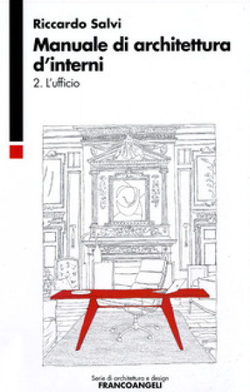 Manuale di architettura d'interni. 2: L'ufficio - Riccardo Salvi