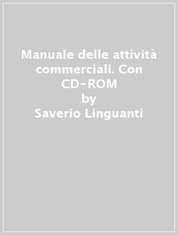 Manuale delle attività commerciali. Con CD-ROM - Saverio Linguanti | 