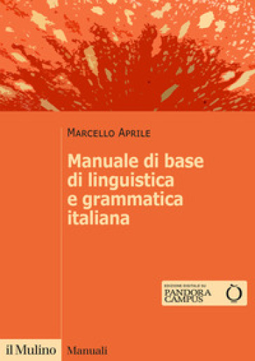 Manuale di base di linguistica e grammatica italiana - Marcello Aprile