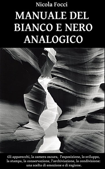 Manuale del bianco e nero analogico - Nicola Focci