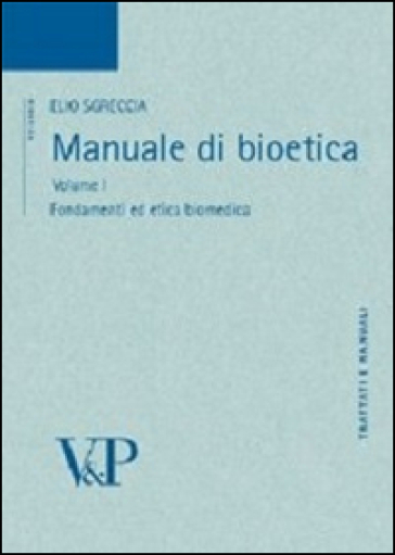 Manuale di bioetica. 1: Fondamenti ed etica biomedica - Elio Sgreccia