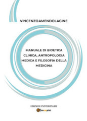 Manuale di bioetica clinica, antropologia medica e filosofia della medicina