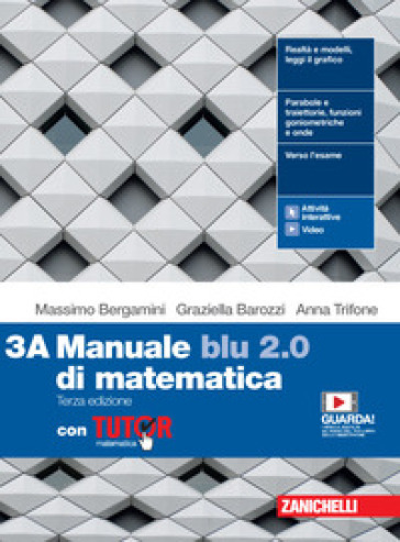 Manuale blu 2.0 di matematica. Con Tutor. Per le Scuole superiori. Con e-book. Con espansione online. Vol. 3 - Massimo Bergamini - Graziella Barozzi - Anna Trifone