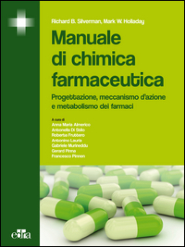 Manuale di chimica farmaceutica. Progettazione, meccanismo d'azione e metabolismo dei farmaci - Richard B. Silverman - Mark W. Holladay