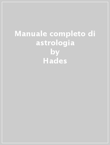 Manuale completo di astrologia - Hades