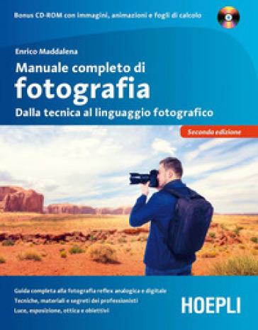 Manuale completo di fotografia. Dalla tecnica al linguaggio fotografico. Con CD-ROM - Enrico Maddalena