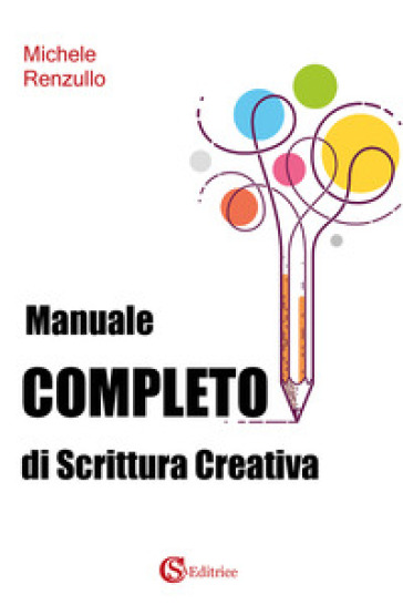 Manuale completo di scrittura creativa - Michele Renzullo