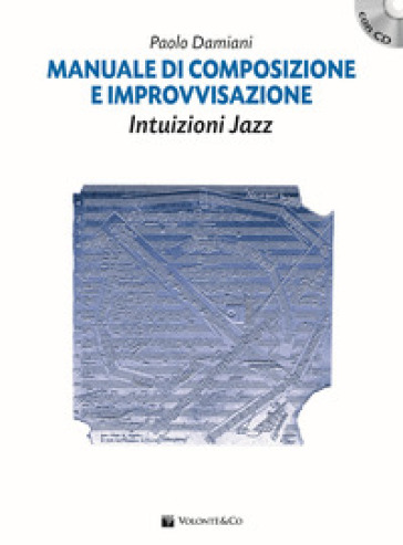 Manuale di composizione e improvvisazione intuizioni jazz. Con CD Audio - Paolo Damiani