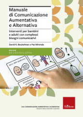 Manuale di comunicazione aumentativa e alternativa. Interventi per bambini e adulti con complessi bisogni comunicativi