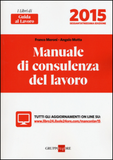 Manuale di consulenza del lavoro 2015. Con aggiornamento online - Franco Meroni - Angelo Motta