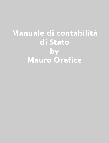 Manuale di contabilità di Stato - Mauro Orefice