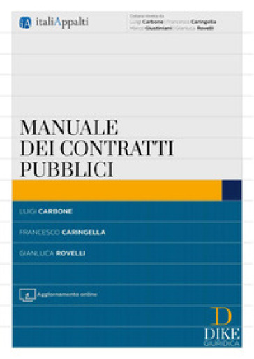 Manuale dei contratti pubblici. Con aggiornamento online - Luigi Carbone - Francesco Caringella - Gianluca Rovelli