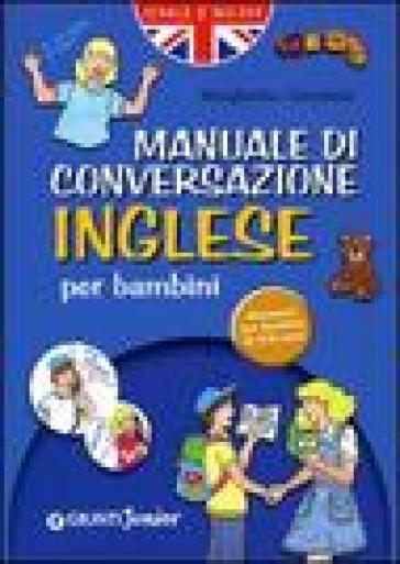 Manuale di conversazione inglese per bambini - Margherita Giromini