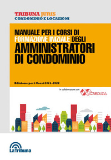 Manuale per i corsi di formazione iniziale degli amministratori di condominio