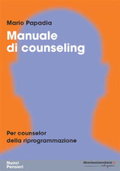 Manuale di counseling. Per counselor della riprogrammazione