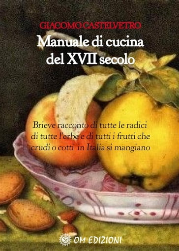 Manuale di cucina del XVII secolo - Giacomo Castelvetro