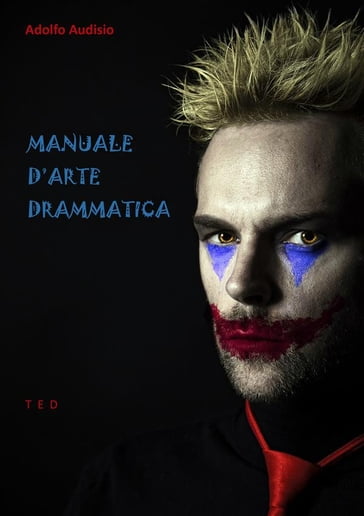 Manuale d'Arte Drammatica - Adolfo Audisio