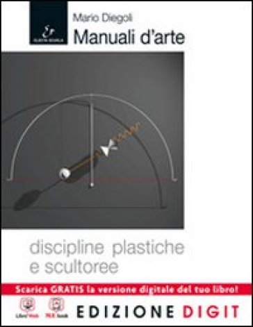 Manuale d'arte. Discipline plastiche e scultoree. Con atlante. Per le Scuole superiori. Con espansione online - Mario Diegoli