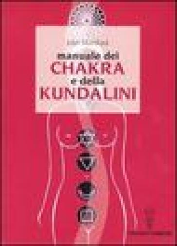 Manuale dei chakra e della Kundalini - John Mumford