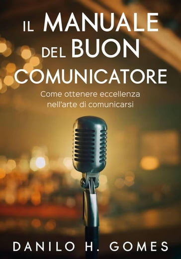 Il Manuale del Buon Comunicatore - Danilo H. Gomes