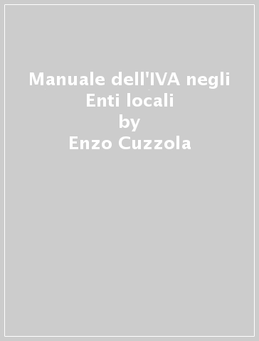 Manuale dell'IVA negli Enti locali - Enzo Cuzzola