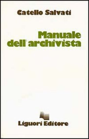 Manuale dell'archivista - Catello Salvati