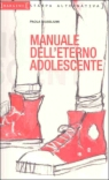 Manuale dell'eterno adolescente - Paola Guagliumi