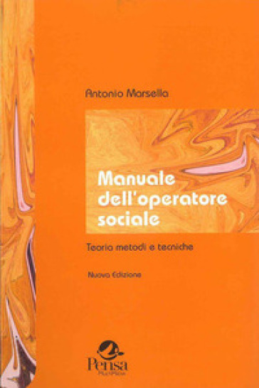 Manuale dell'operatore sociale. Teorie, metodi, tecniche - Antonio Marsella | 