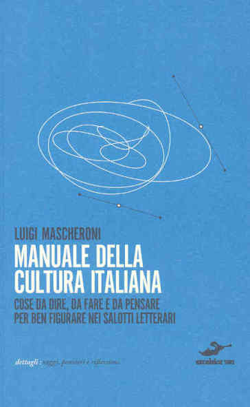 Manuale della cultura italiana - Luigi Mascheroni