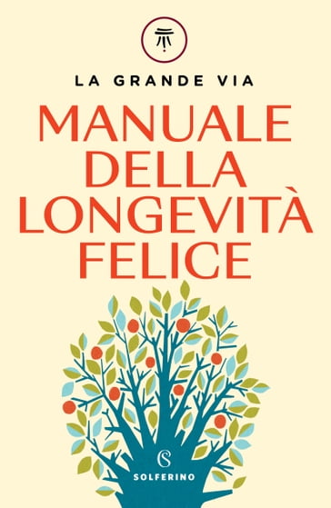 Manuale della longevità felice - Franco Berrino - Enrica Bortolazzi