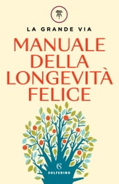 Manuale della longevità felice