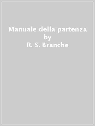 Manuale della partenza - R. S. Branche