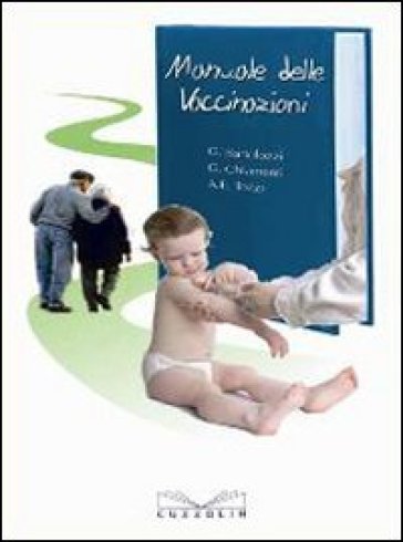 Manuale delle vaccinazioni - Giorgio Bartolozzi - Giampietro Chiamenti - Alberto E. Tozzi