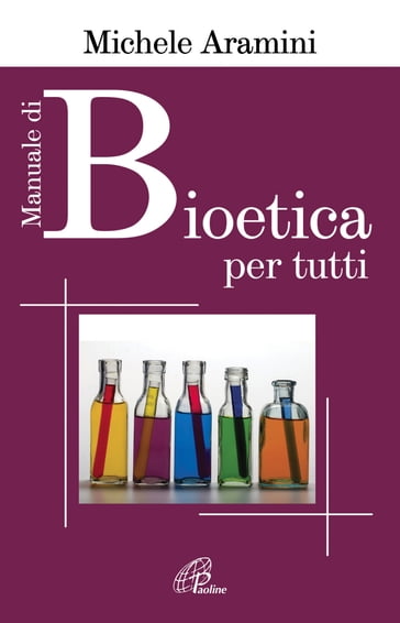 Manuale di bioetica per tutti - Michele Aramini