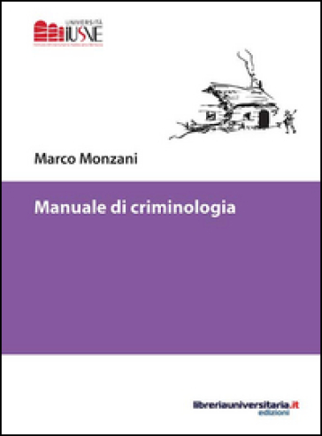 Manuale di criminologia - Marco Monzani